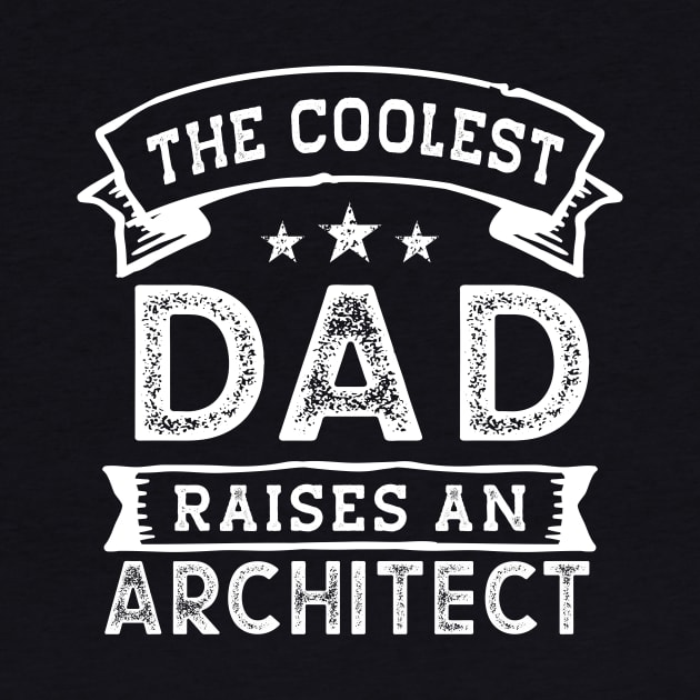 The Coolest Dad Raises Architect | Funny Father's Day by TeePalma